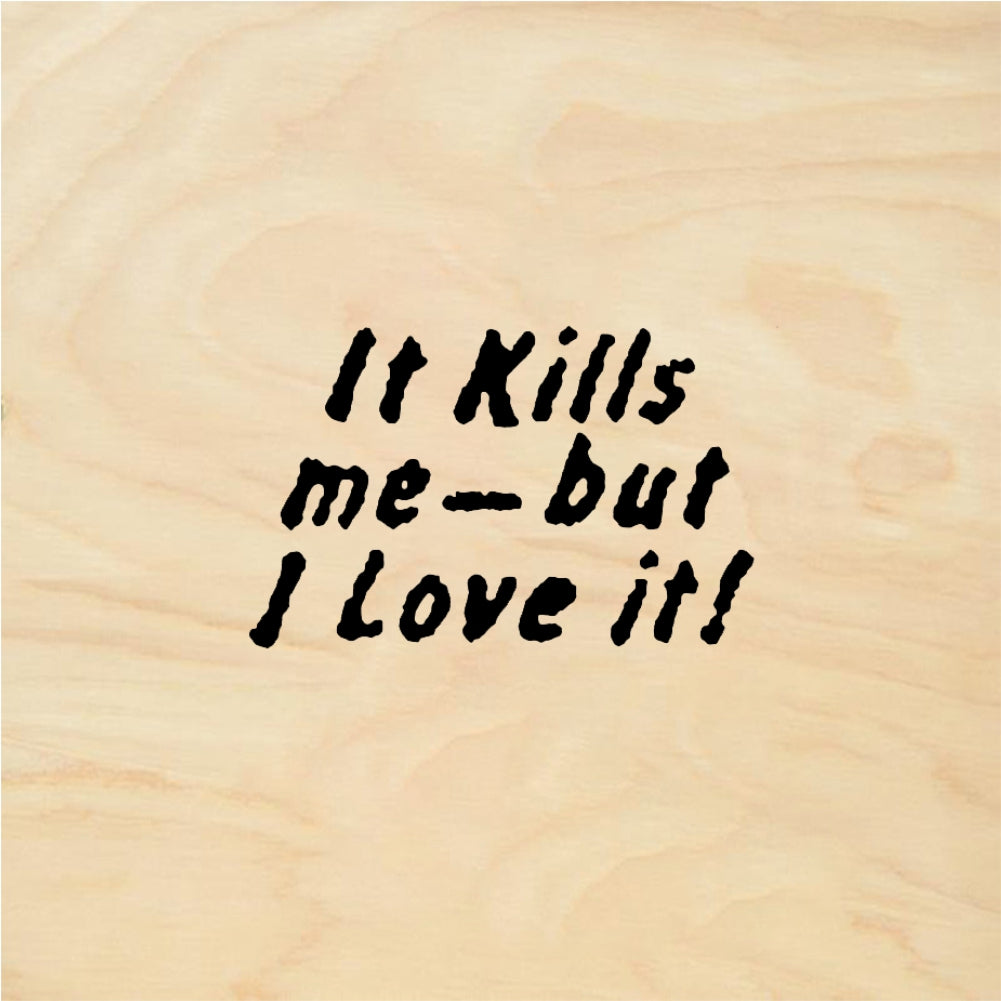 StampaFe It Kills me but I Love It - Rubber Stamp 1.25 x 0.5