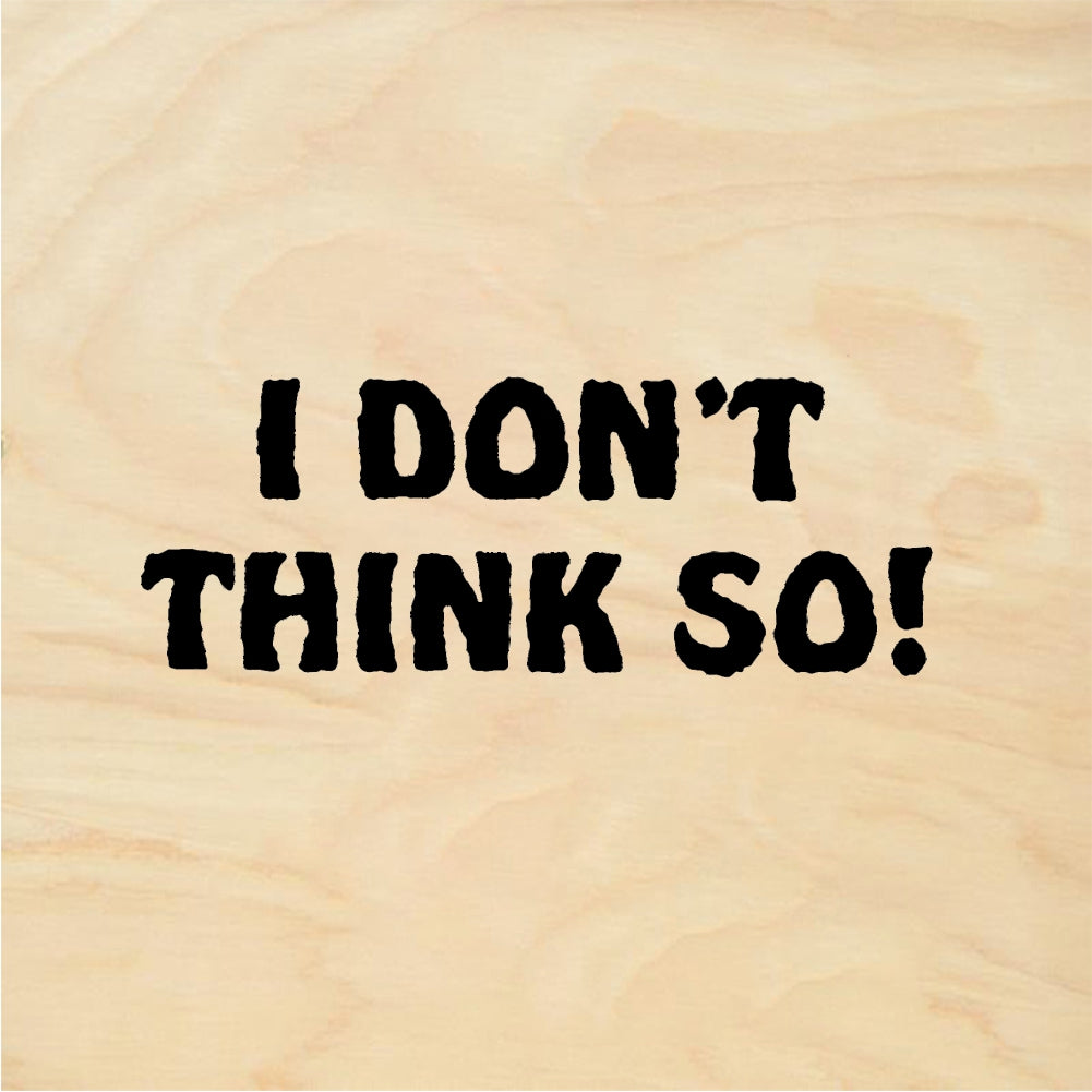 StampaFe I DON'T THINK SO! Dont Think So - Rubber Stamp 1.5 x 0.75