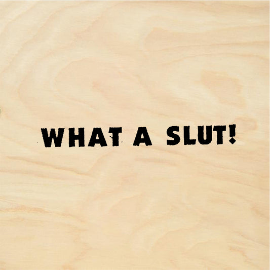 StampaFe WHAT A SLUT! What A Slut - Rubber Stamp 1.25 x 0.25