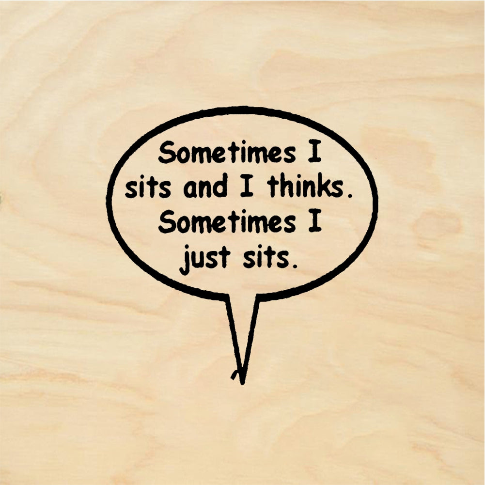 StampaFe Sometimes I Sits And I Thinks Sometimes I Just Sits - Rubber Stamp