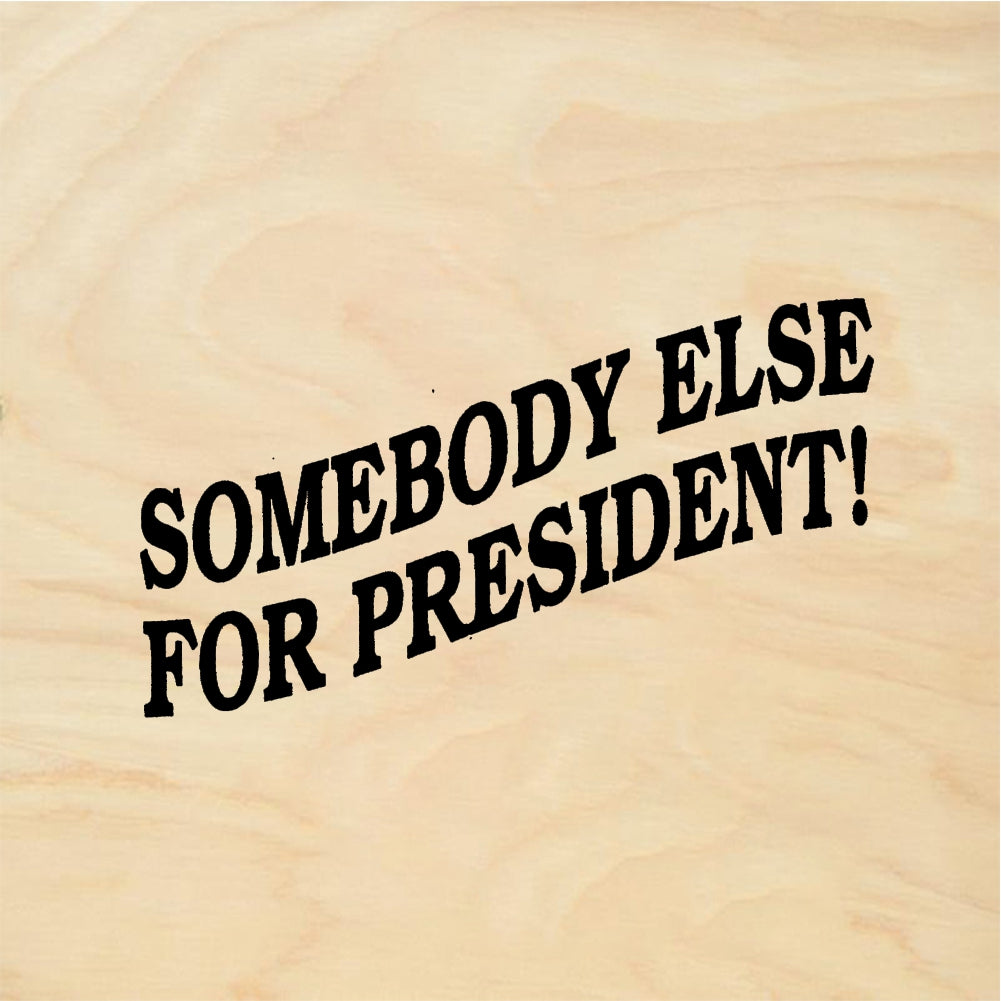 StampaFe SOMEBODY ELSE FOR PRESIDENT - Rubber Stamp 2.75 x 0.75