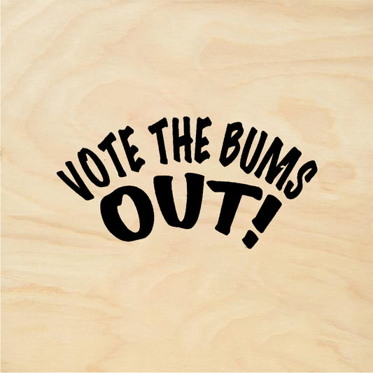 StampaFe VOTE THE BUMS OUT! - Rubber Stamp 1.75 x 0.75