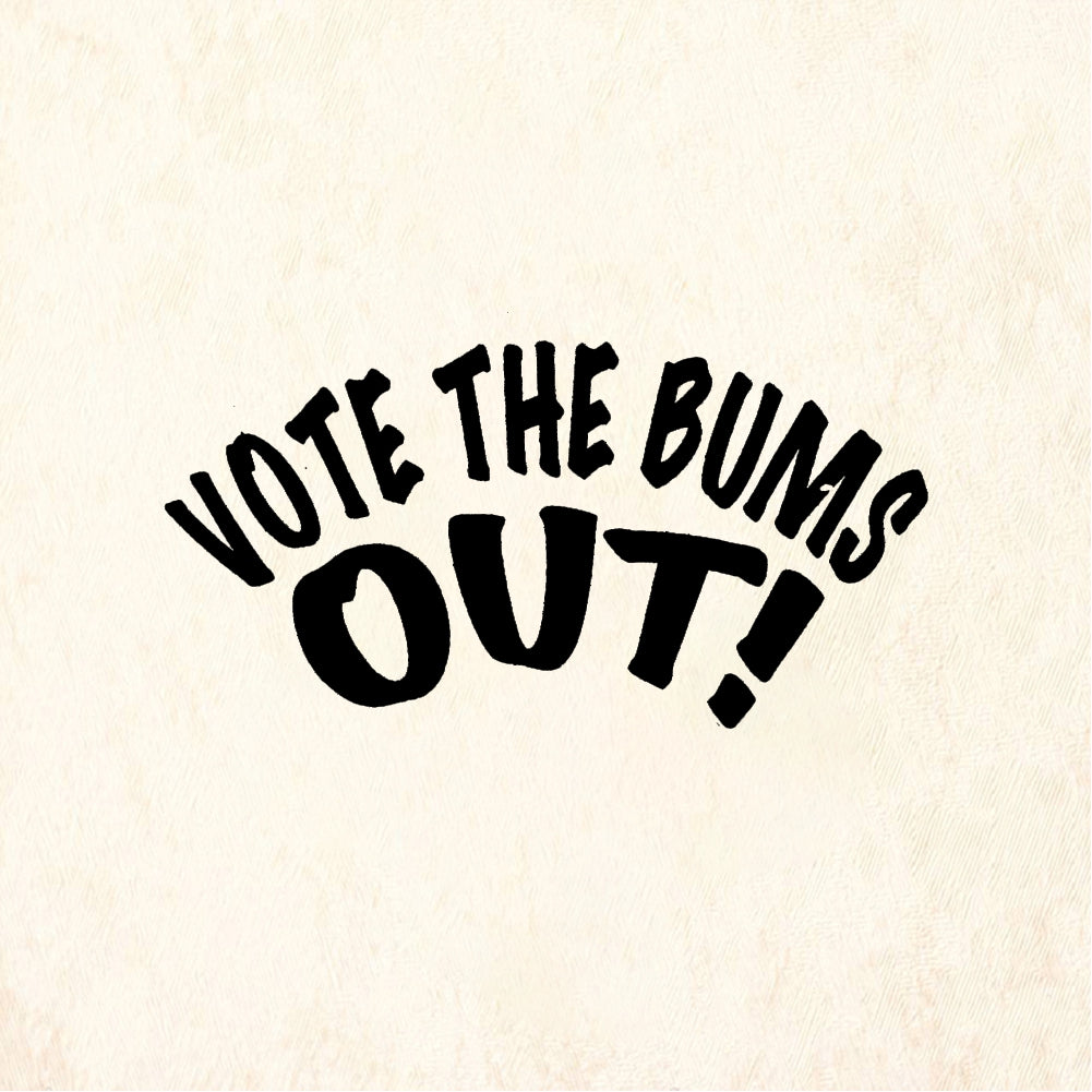 StampaFe VOTE THE BUMS OUT! - Rubber Stamp 1.75 x 0.75