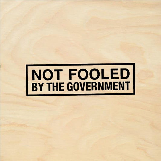 StampaFe NOT FOOLED BY THE GOVERNMENT - Rubber Stamp 1.5 x 0.5