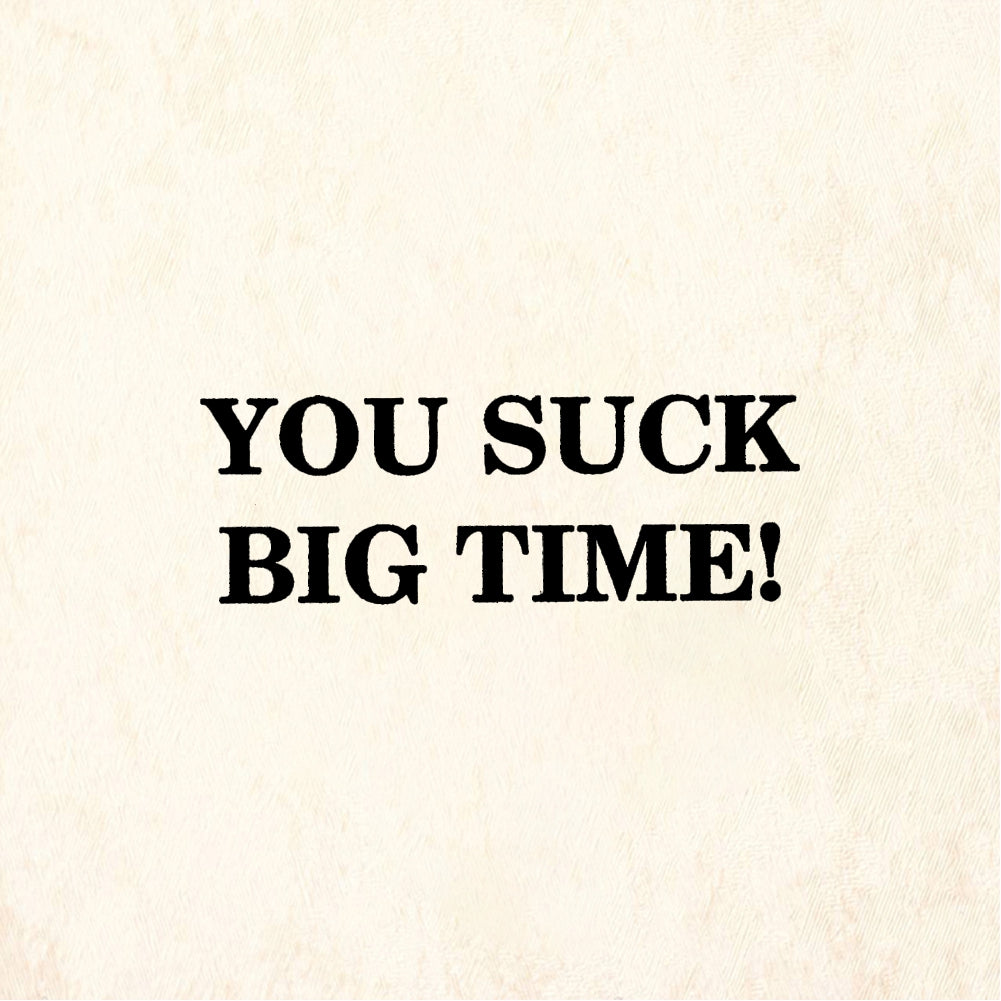 StampaFe YOU SUCK BIG TIME! - Rubber Stamp 1.25 x 0.25