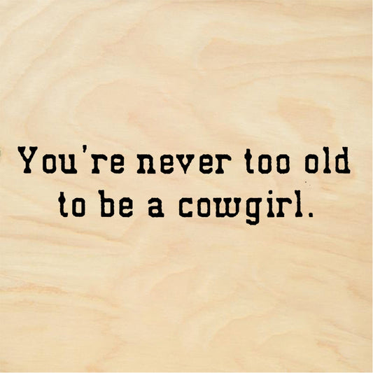 StampaFe You're never too old to be a cowgirl - Rubber Stamp 1.25 x 0.5