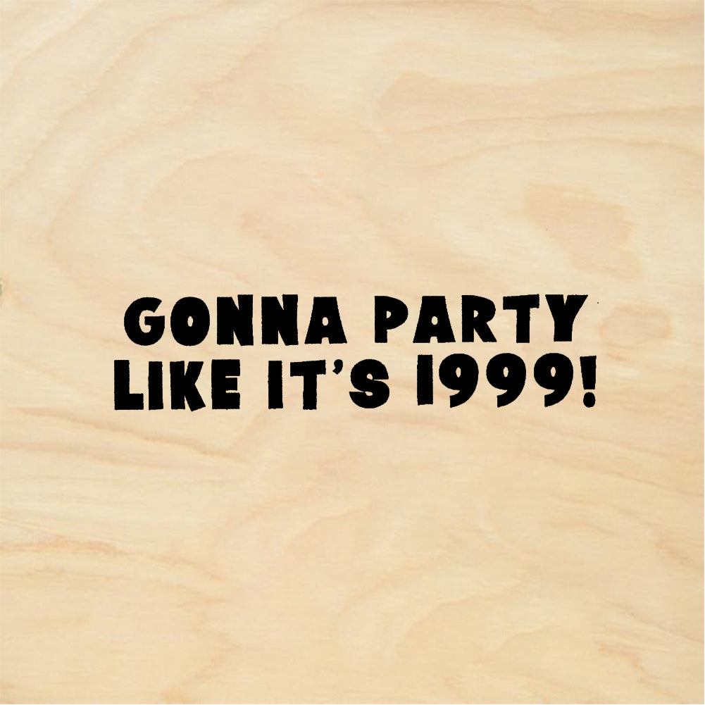 StampaFe GONNA PARTY LIKE IT'S 1999! - Rubber Stamp 2.25 x 0.75