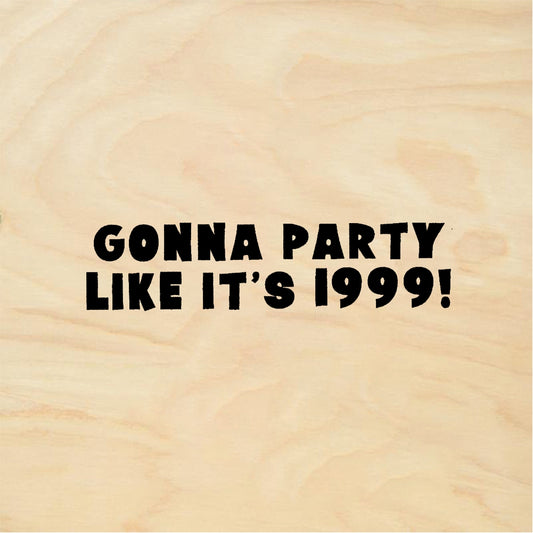 StampaFe GONNA PARTY LIKE IT'S 1999! - Rubber Stamp 2.25 x 0.75