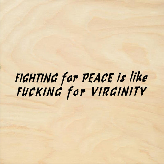 StampaFe Fighting for peace is like fucking for virginity - Rubber Stamp 2.5 x 1