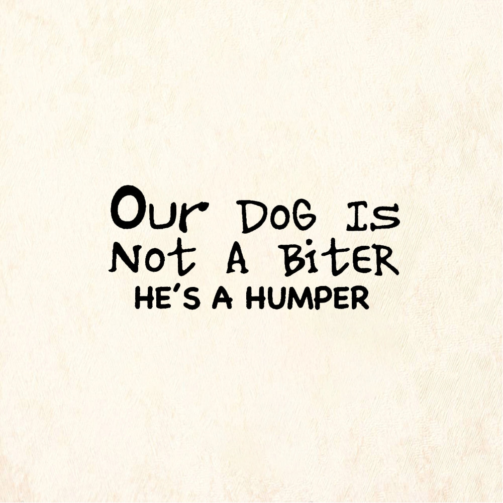 StampaFe Our Dog Is Not A Biter Not A Biter Humper - Rubber Stamp 1.5 x 1