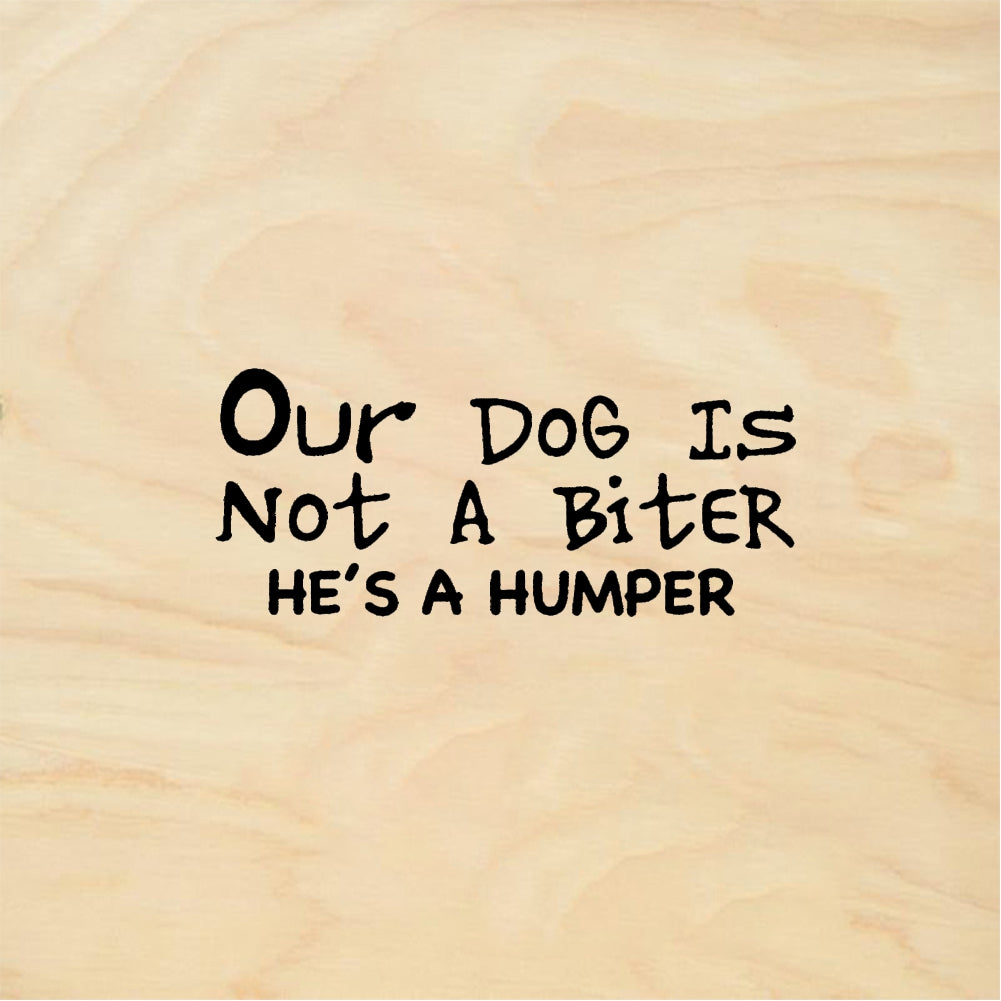 StampaFe Our Dog Is Not A Biter Not A Biter Humper - Rubber Stamp 1.5 x 1