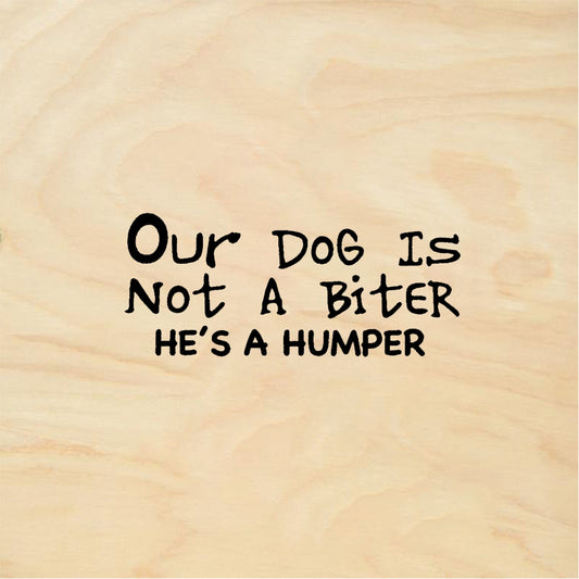 StampaFe Our Dog Is Not A Biter Not A Biter Humper - Rubber Stamp 1.5 x 1