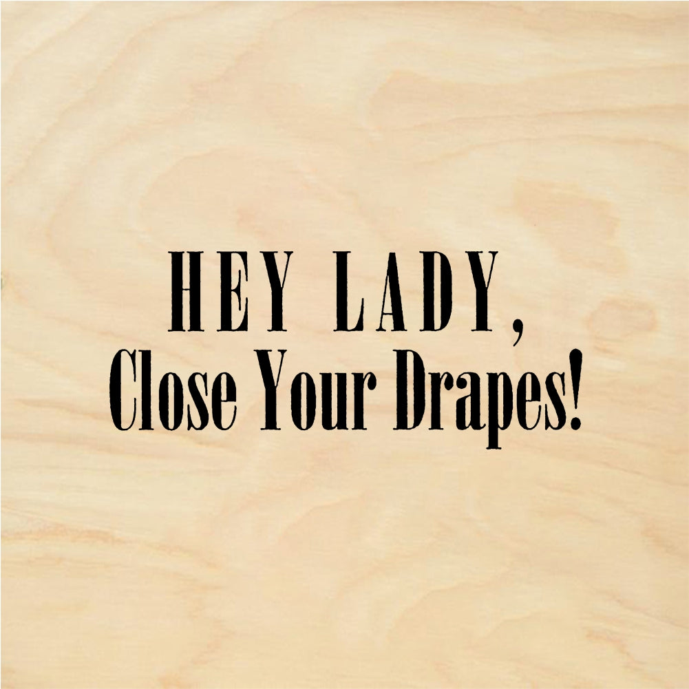 StampaFe HEY LADY, Close Your Drapes! Close Your Drapes - Rubber Stamp 2 x 1.25