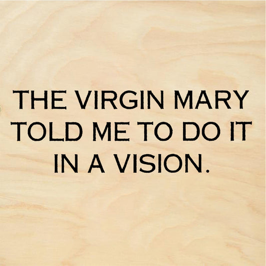 StampaFe THE VIRGIN MARY TOLD ME TO DO IT IN A VISION - Rubber Stamp 1.5 x 1