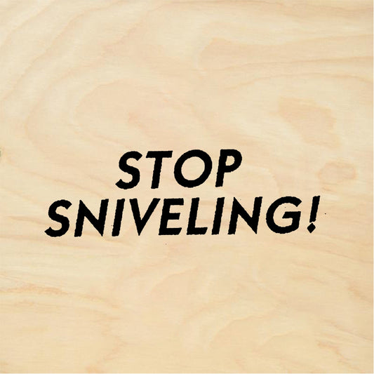 StampaFe STOP SNIVELING! Stop Sniveling - Rubber Stamp 1.75 x 1