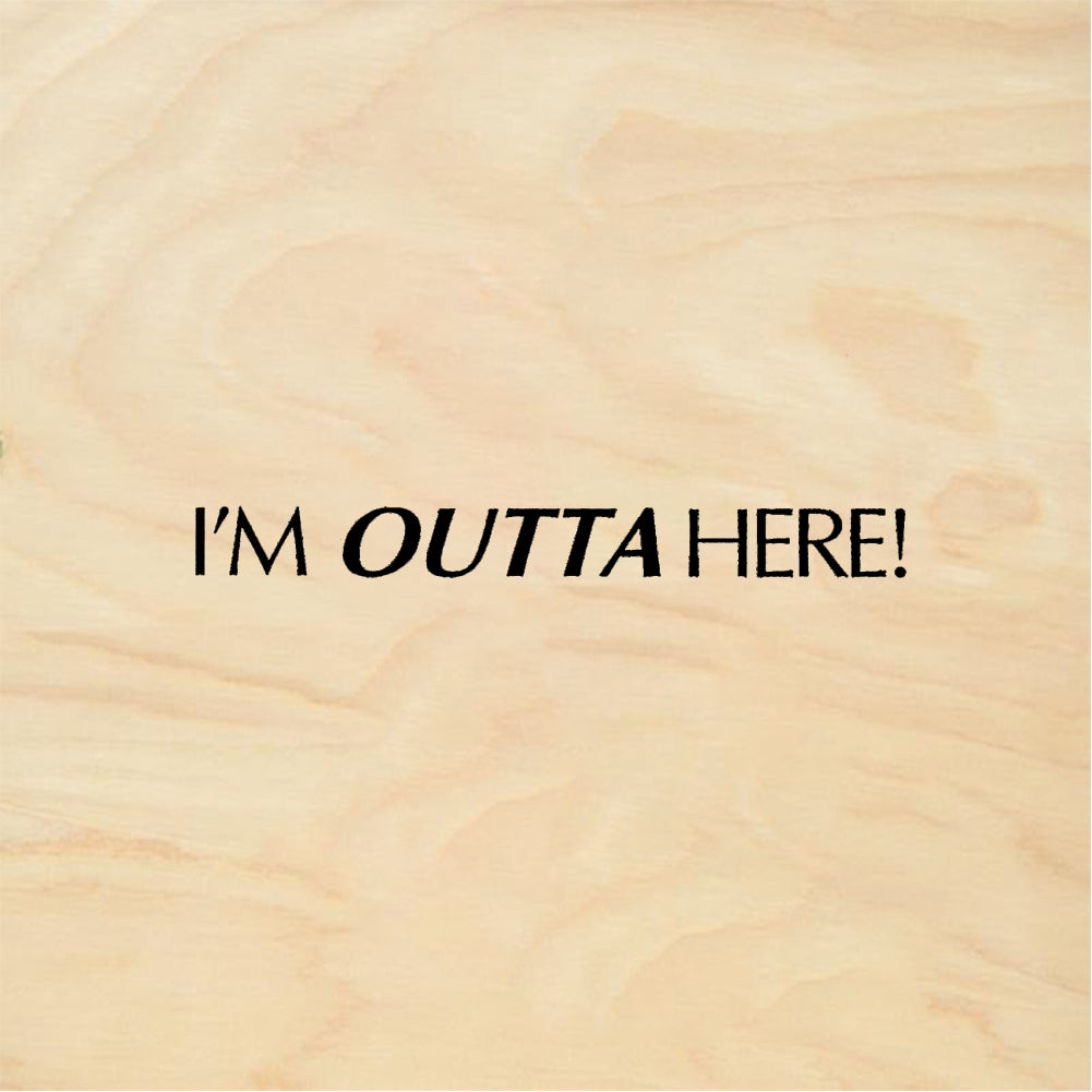StampaFe I'M OUTTA HERE! Outta Here - Rubber Stamp 2 x 0.25