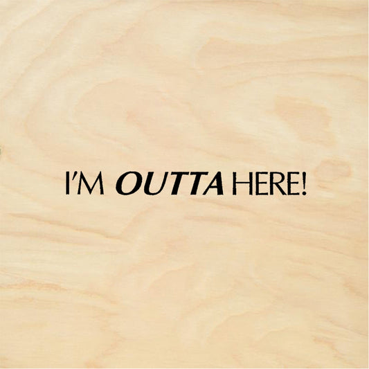 StampaFe I'M OUTTA HERE! Outta Here - Rubber Stamp 2 x 0.25