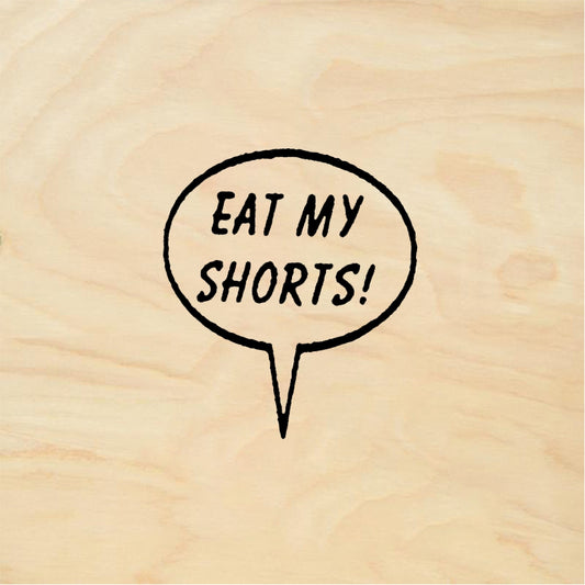 StampaFe EAT MY SHORTS! - Rubber Stamp 0.75 x 0.5