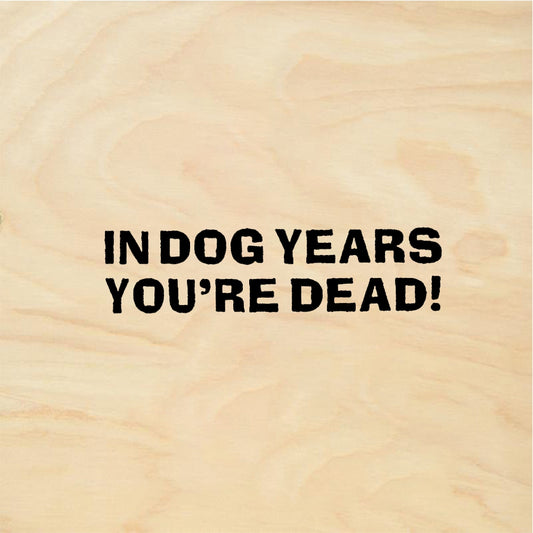 StampaFe IN DOG YEARS YOU'RE DEAD! - Rubber Stamp 1.25 x 0.5
