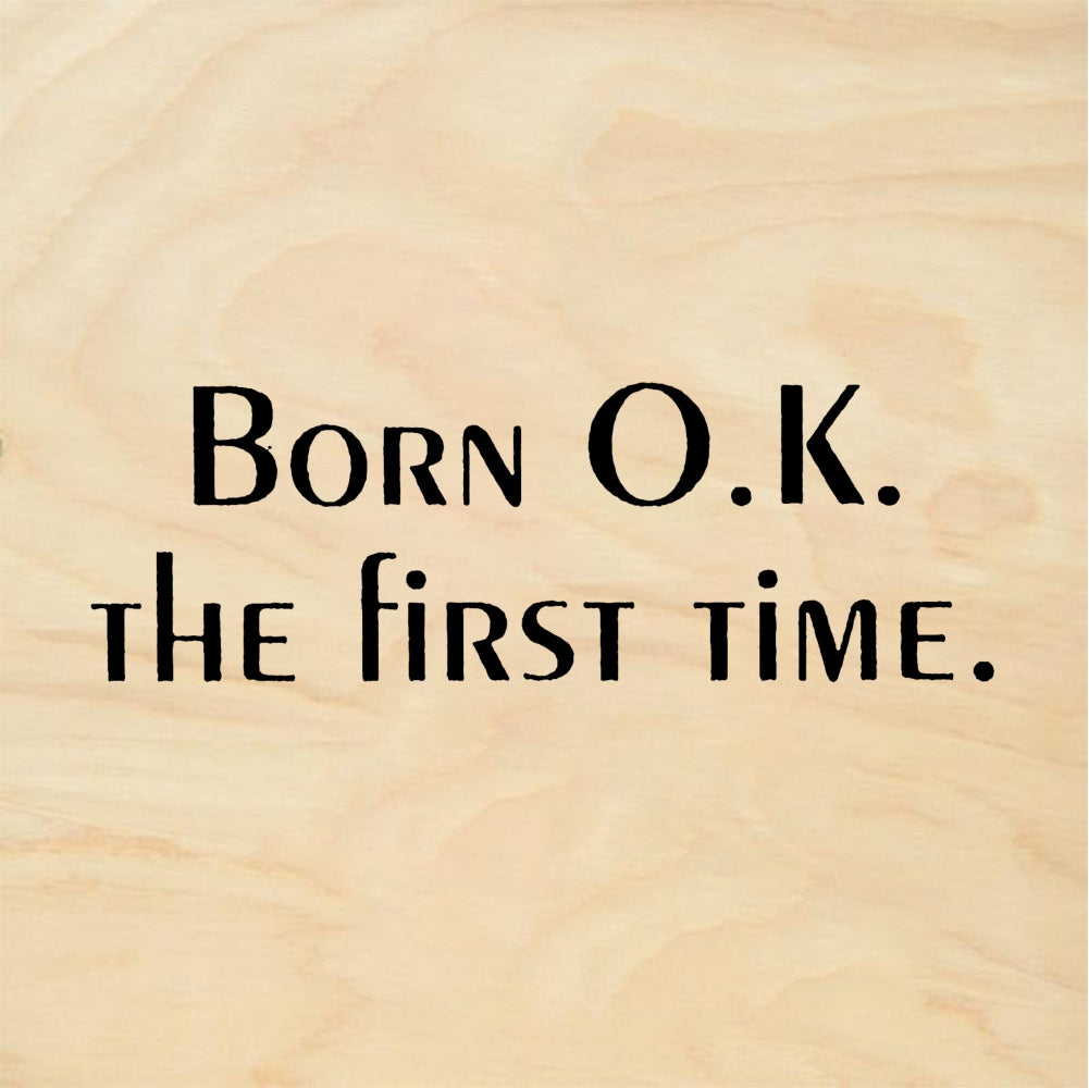 StampaFe BORN O.K. THE FIRST TIME - Rubber Stamp 1.75 x 1