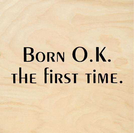 StampaFe BORN O.K. THE FIRST TIME - Rubber Stamp 1.75 x 1