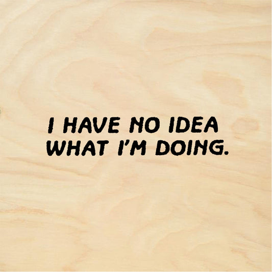 StampaFe I HAVE NO IDEA WHAT I'M DOING No Idea - Rubber Stamp 2 x 0.5