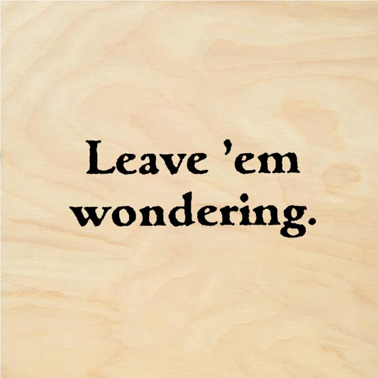 StampaFe Leave 'em wondering - Rubber Stamp 1.75 x 0.25
