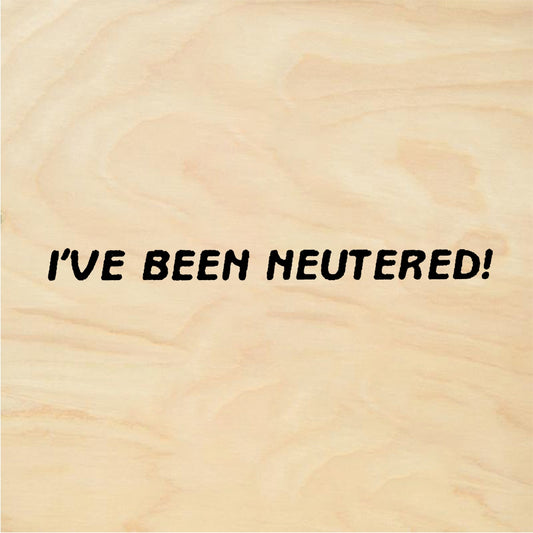 StampaFe I'VE BEEN NEUTERED! Ive Been Neutered - Rubber Stamp 2.25 x 0.5
