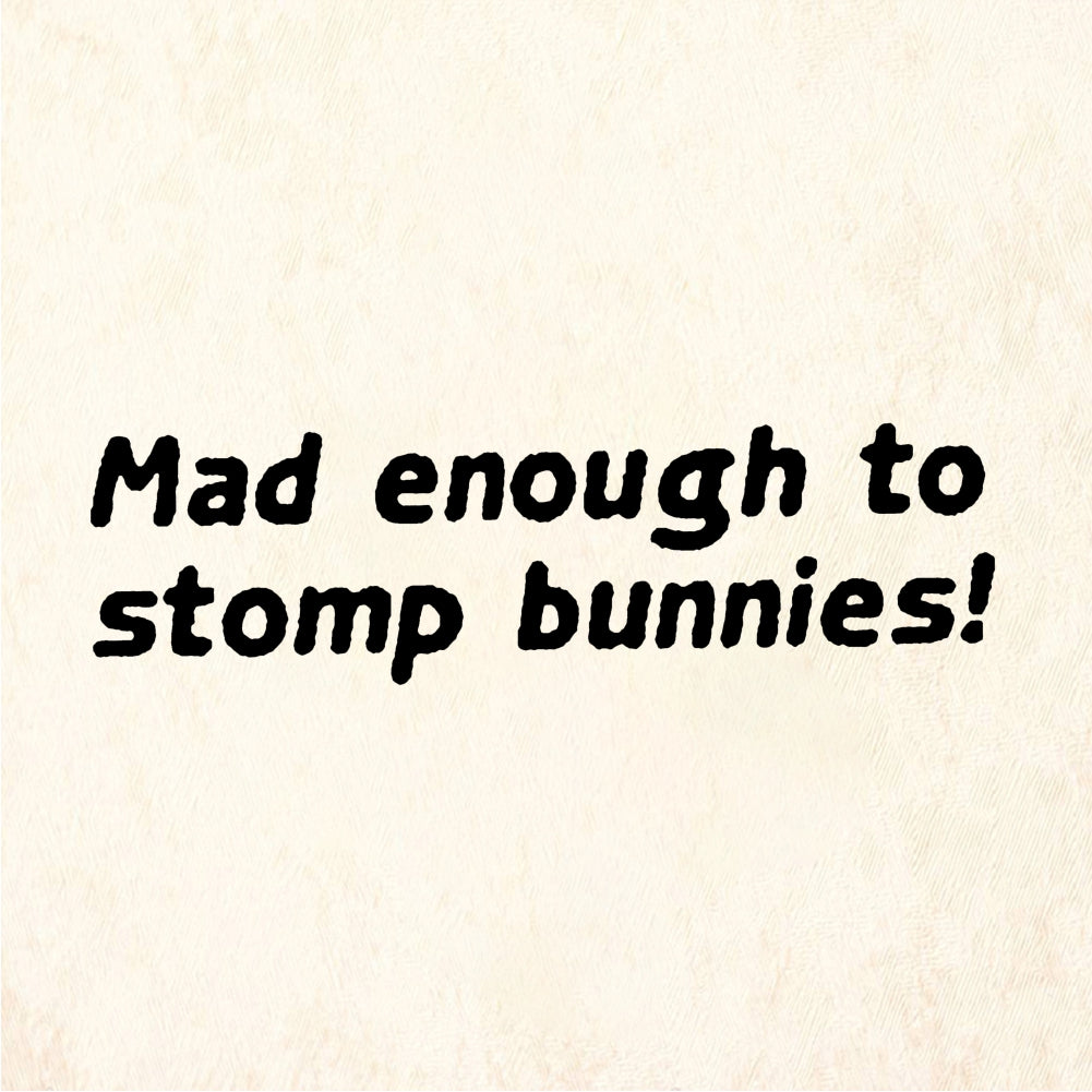 StampaFe Mad enough to stomp bunnies Stomp Bunnies Text - Rubber Stamp 2 x 0.75