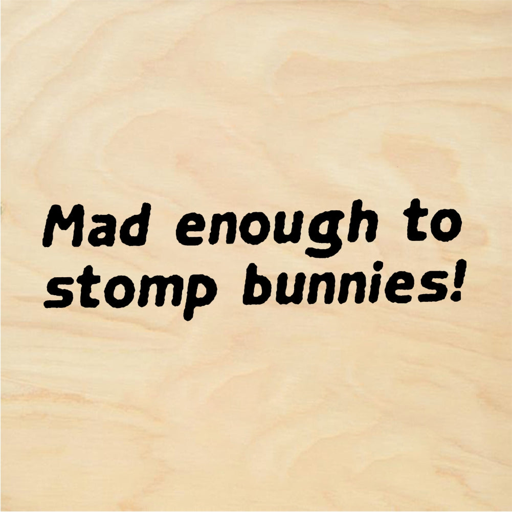 StampaFe Mad enough to stomp bunnies Stomp Bunnies Text - Rubber Stamp 2 x 0.75