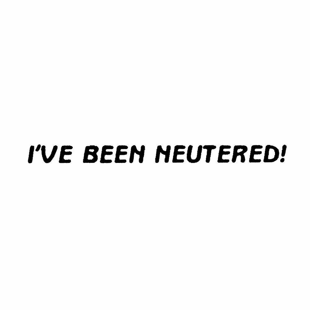 StampaFe I'VE BEEN NEUTERED! Ive Been Neutered - Rubber Stamp 2.25 x 0.5