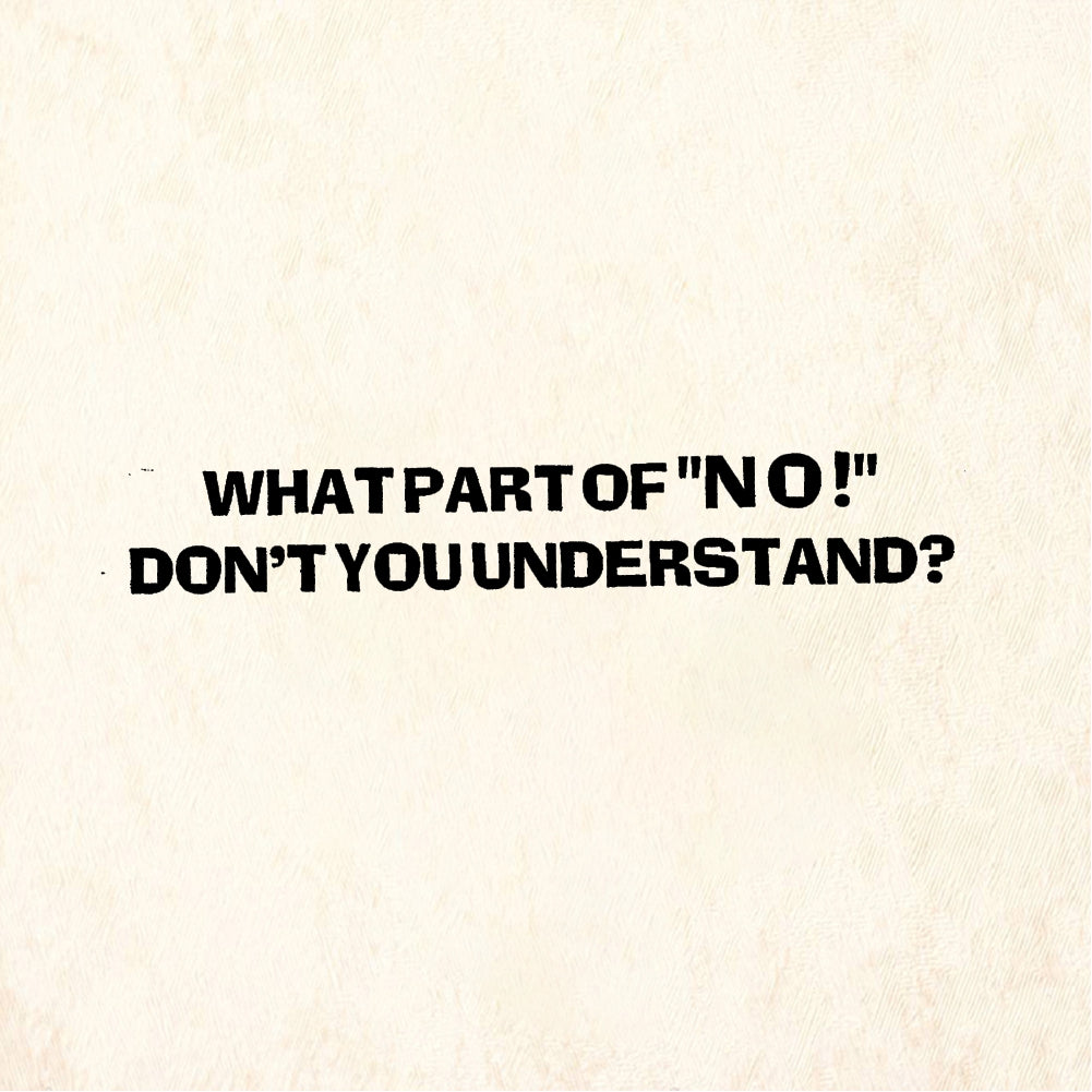 StampaFe WHAT PART OF NO DON'T YOU UNDERSTAND No Part - Rubber Stamp 2.5 x 0.25