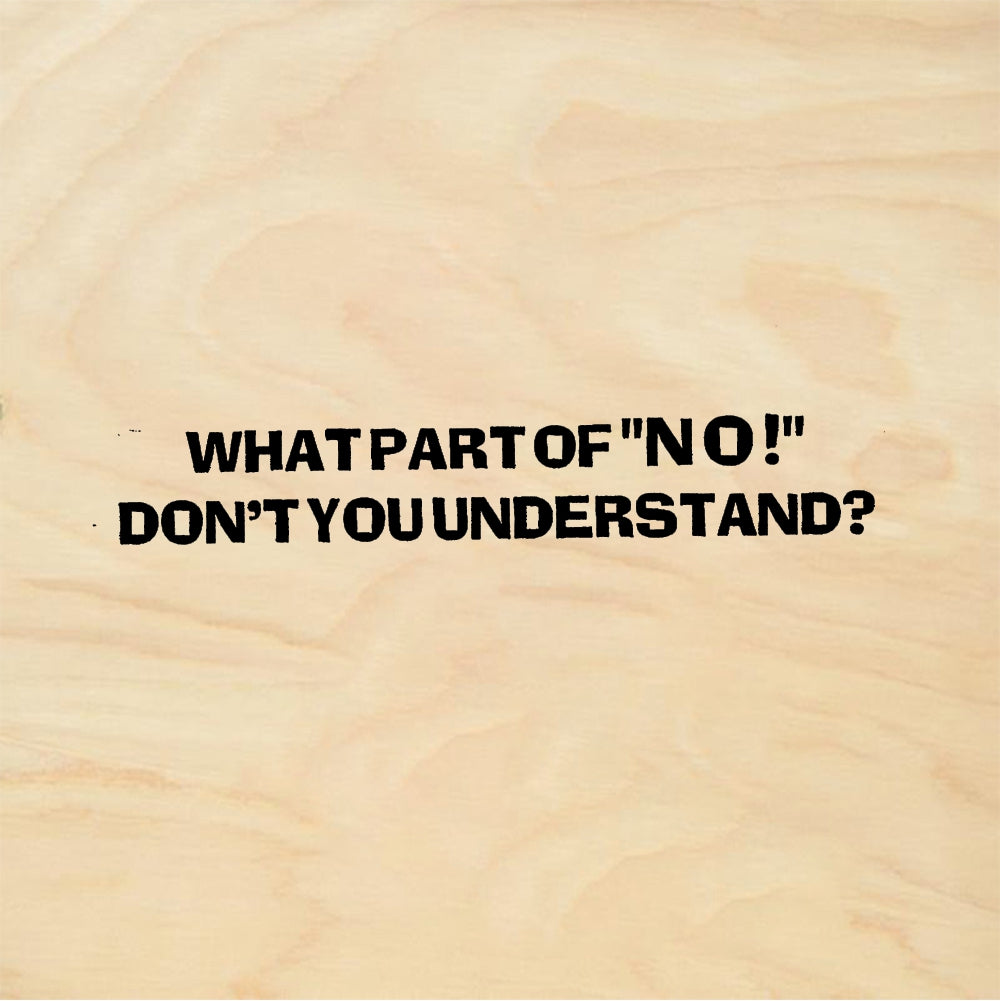 StampaFe WHAT PART OF NO DON'T YOU UNDERSTAND No Part - Rubber Stamp 2.5 x 0.25