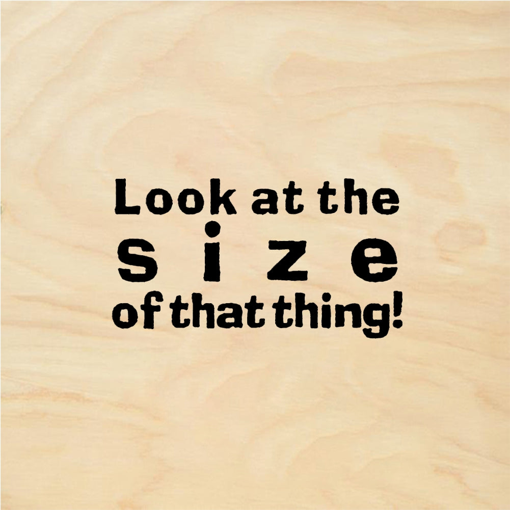 StampaFe Look at the SIZE of that thing Size Of Thing - Rubber Stamp 2 x 1
