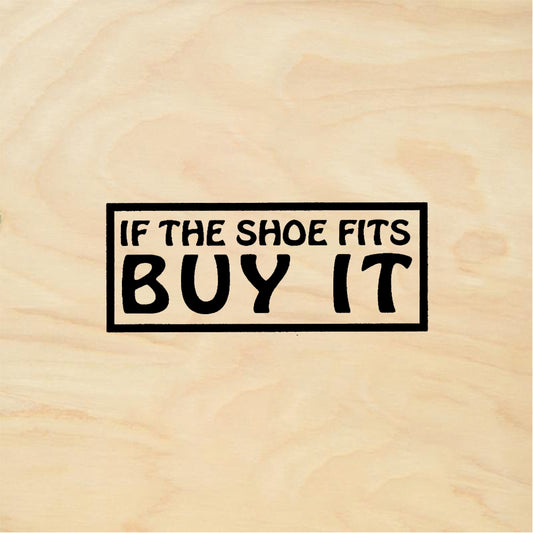 StampaFe IF THE SHOE FITS BUY IT - Rubber Stamp 1.5 x 1