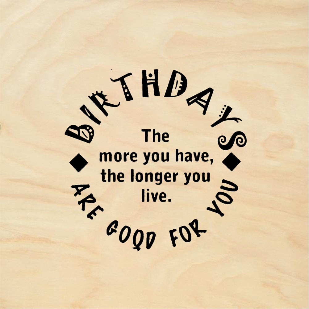 StampaFe BIRTHDAYS THE MORE YOU HAVE THE LONGER YOU LIVE - Rubber Stamp 2 x 1