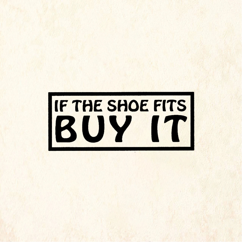 StampaFe IF THE SHOE FITS BUY IT - Rubber Stamp 1.5 x 1