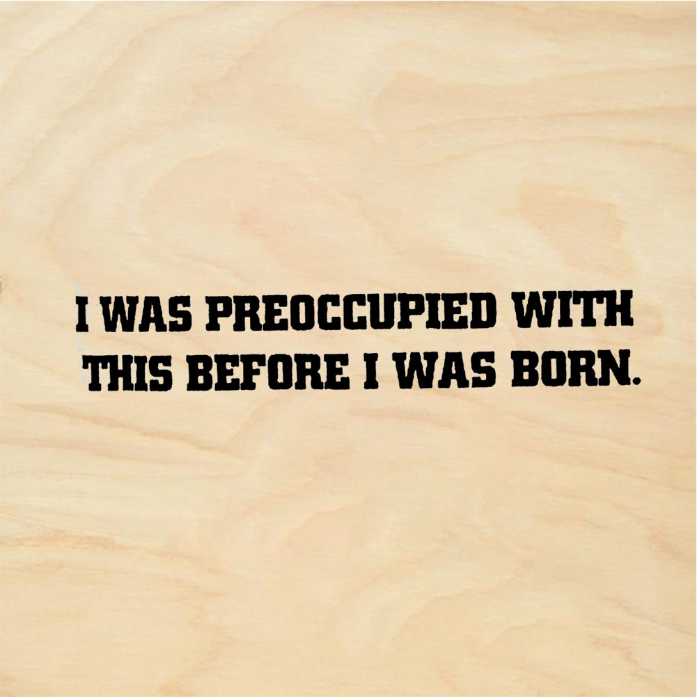 StampaFe I Was Preoccupied with This Before I Was Born - Rubber Stamp
