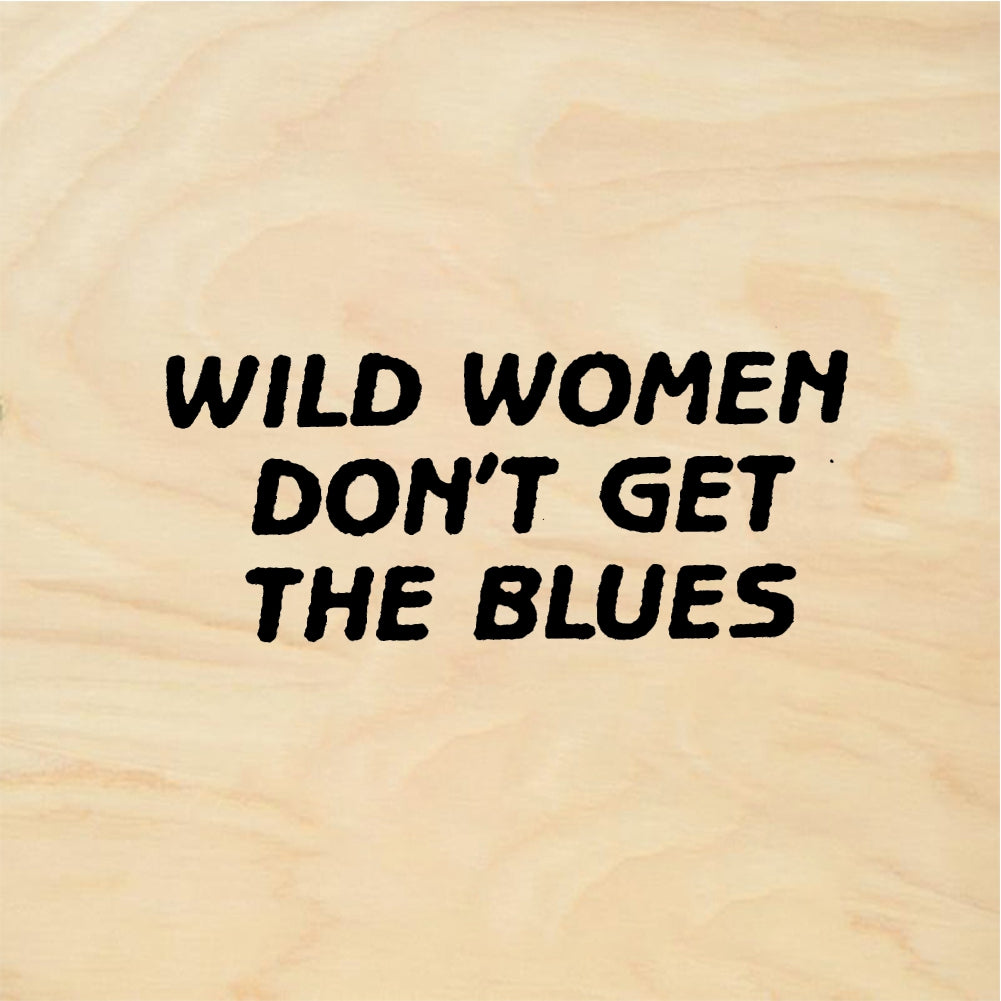 StampaFe WILD WOMEN DON'T GET THE BLUES Wild Women Blues - Rubber Stamp 1.75 x 1