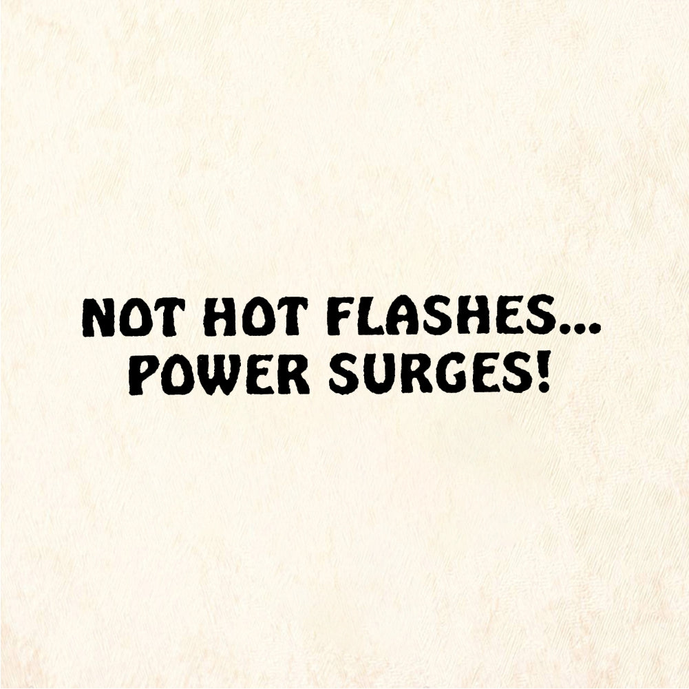 StampaFe NOT HOT FLASHES POWER SURGES! - Power Surges - Rubber Stamp 1.75 x 0.75