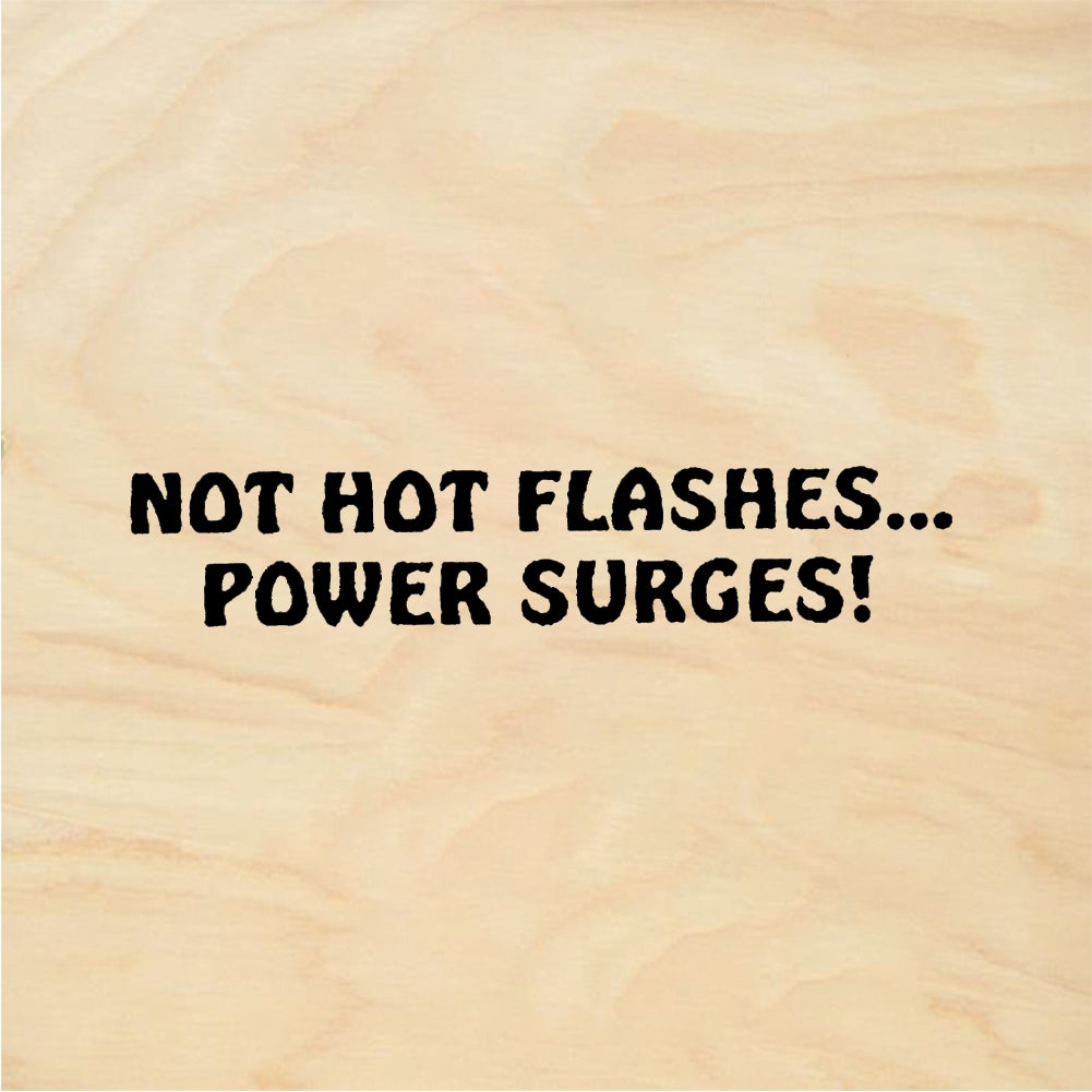 StampaFe NOT HOT FLASHES POWER SURGES! - Power Surges - Rubber Stamp 1.75 x 0.75