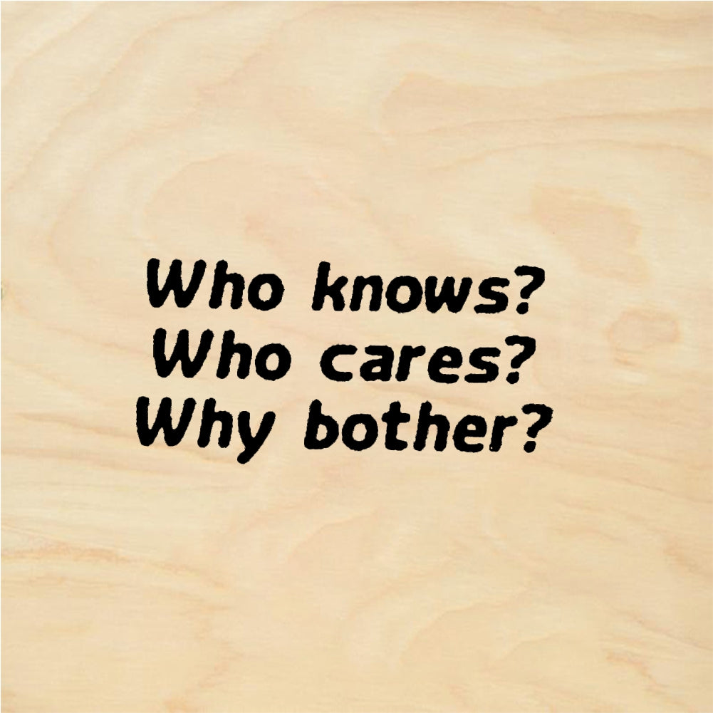 StampaFe Who knows? Who cares? Why bother? - Rubber Stamp 1.25 x 0.25