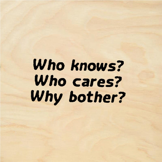 StampaFe Who knows? Who cares? Why bother? - Rubber Stamp 1.25 x 0.25