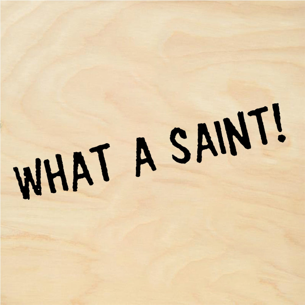 StampaFe WHAT A SAINT! Text - Rubber Stamp 1.5 x 0.5