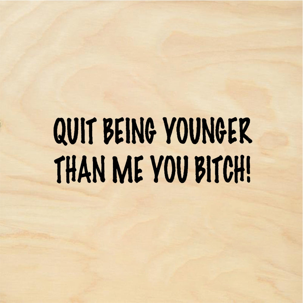 StampaFe QUIT BEING YOUNGER - Rubber Stamp 1.75 x 0.75