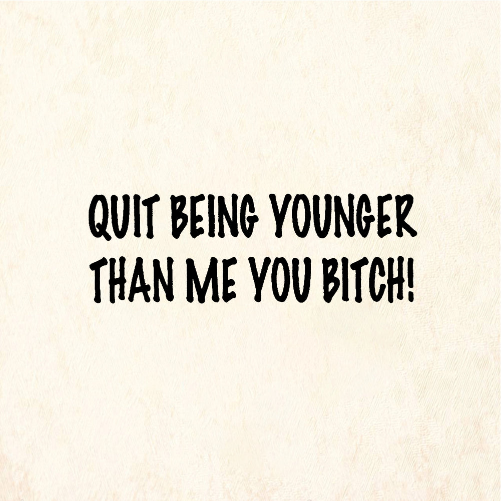 StampaFe QUIT BEING YOUNGER - Rubber Stamp 1.75 x 0.75
