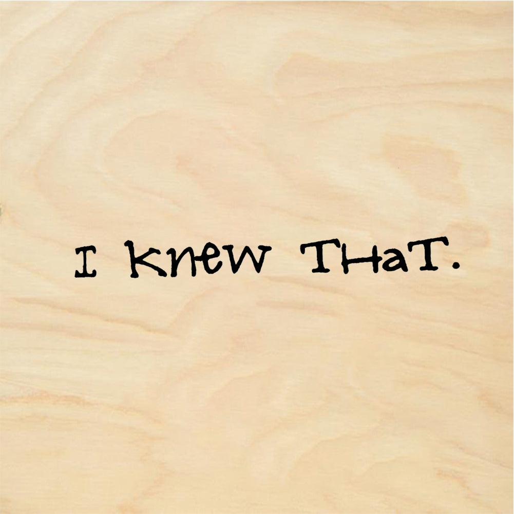 StampaFe I Knew That - Rubber Stamp 1.25 x 0.25