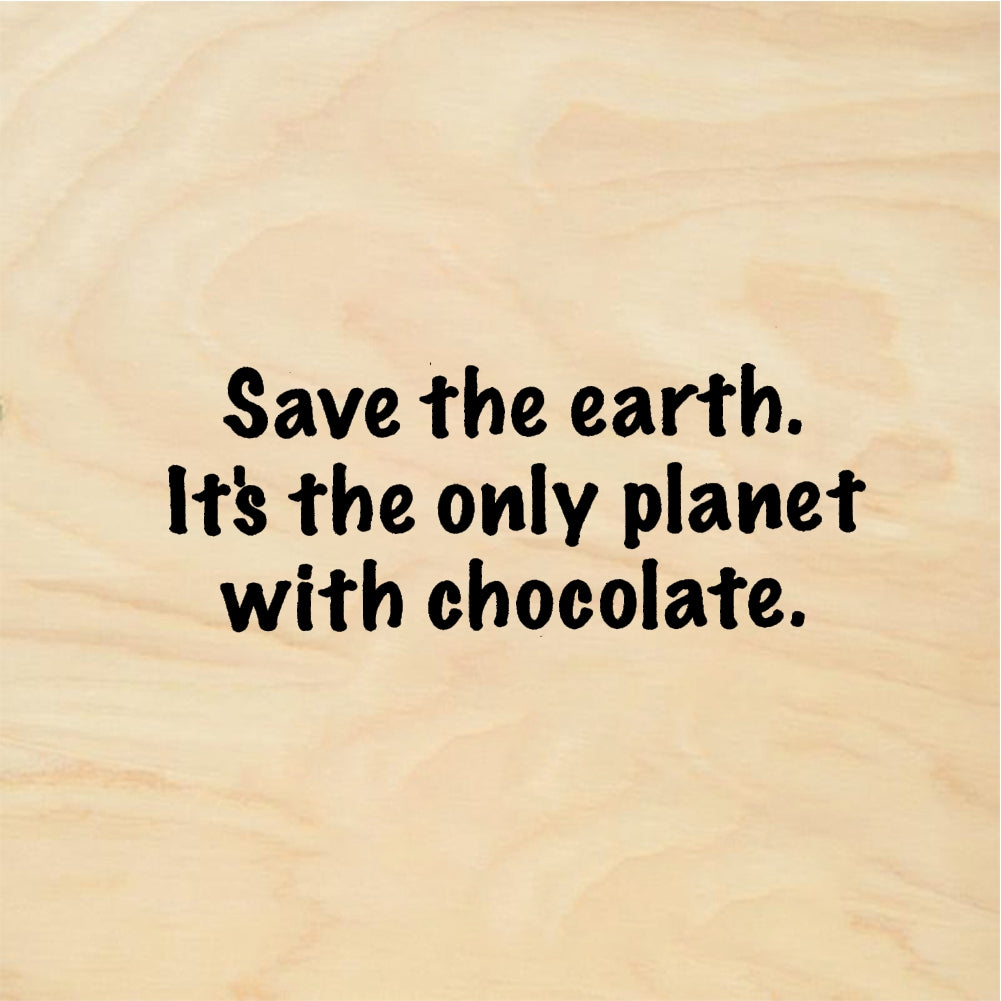 StampaFe Save The Earth It's The Only Planet With Chocolate - Rubber Stamp