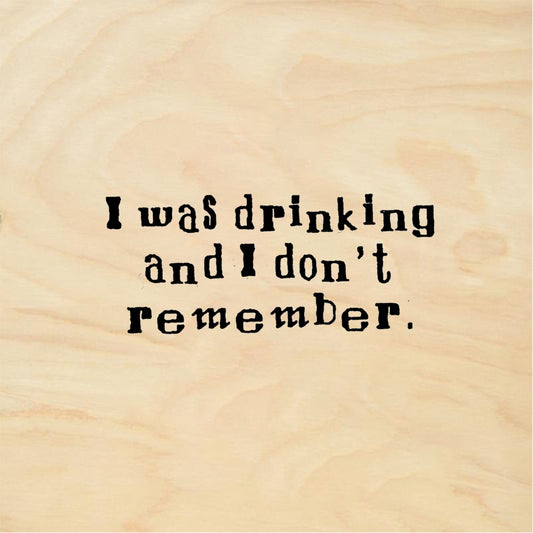 StampaFe I WAS DRINKING AND I DONT REMEMBER - Rubber Stamp 1.75 x 0.5