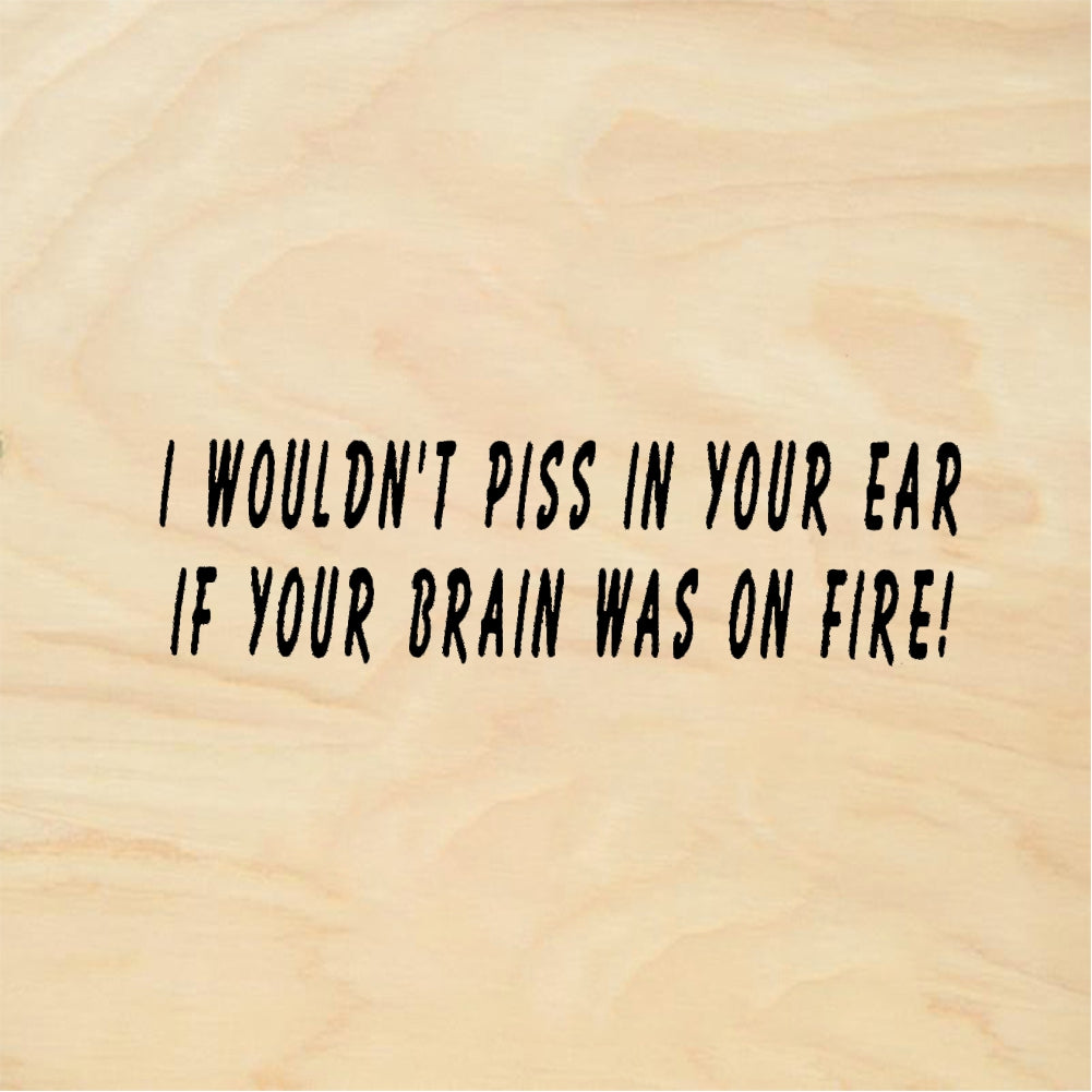 StampaFe I WOULDN'T PISS IF ON FIRE Wouldnt Piss - Rubber Stamp 1.75 x 0.75
